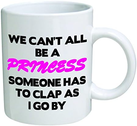 Забавна чаша - Не всички можем да бъдем принцеси - чаши за Кафе на 11 грама - Забавен, вдъхновяващ и саркастичные